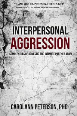 Interpersonal Aggression Complexities of Domestic and Intimate Partner Abuse 1st 2020 9781627877053 Front Cover