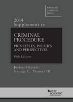 Criminal Procedure, Principles, Policies and Perspectives, 5th, 2014 Supplement