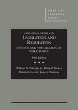 Cases and Materials on Legislation and Regulation: Statutes and the Creation of Public Policy 5th 9781628101737 Front Cover