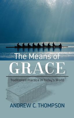 Means of Grace Traditioned Practice in Today's World  9781628242270 Front Cover