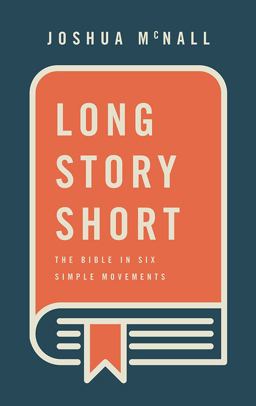 Long Story Short The Bible in Six Simple Movements  9781628245875 Front Cover