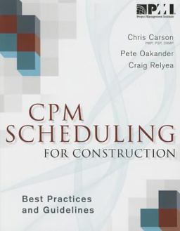 CPM Scheduling for Construction Best Practices and Guidelines  9781628250374 Front Cover