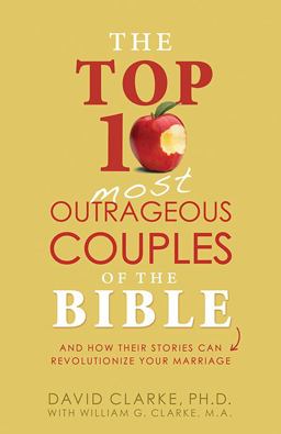 The Top 10 Most Outrageous Couples of the Bible