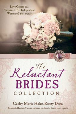 Reluctant Brides Collection Love Comes As a Surprise to Six Independent Women of Yesteryear  9781628369106 Front Cover