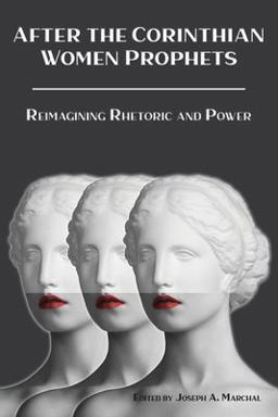After the Corinthian Women Prophets Reimagining Rhetoric and Power 1st 9781628374063 Front Cover