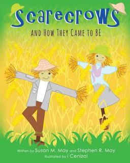 Scarecrows and How They Came to Be Scarecrows and How They Came to Be