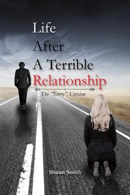 Life after a Terrible Relationship Life after a Terrible Relationship