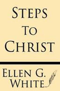 Steps to Christ Steps to Christ
