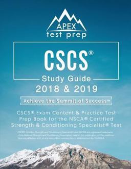 CSCS Study Guide 2018 &amp; 2019 CSCS Exam Content &amp; Practice Test Prep Book for the Nsca Certified Strength &amp; Conditioning Specialist Test  9781628455496 Front Cover
