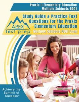 Praxis II Elementary Education Multiple Subjects 5001 Study Guide &amp; Practice Test Questions for the Praxis Elementary Education Multiple Subjects 5001 Exam  9781628455915 Front Cover