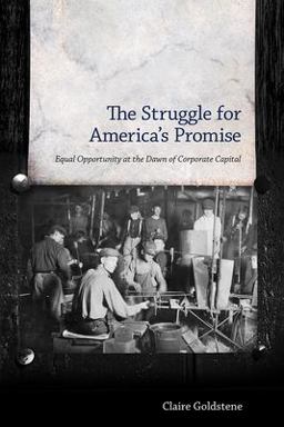 Struggle for America's Promise Equal Opportunity at the Dawn of Corporate Capital  9781628462449 Front Cover