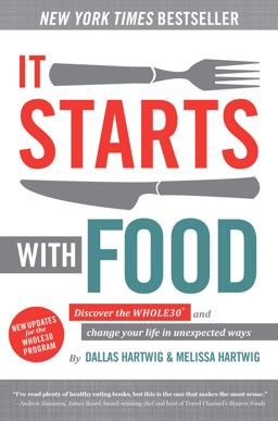 It Starts with Food Discover the Whole30 and Change Your Life in Unexpected Ways  9781628600544 Front Cover