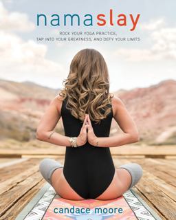 Namaslay Rock Your Yoga Practice, Tap into Your Greatness, and Defy Your Limits  9781628601121 Front Cover