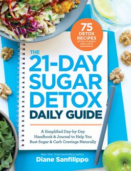 21-Day Sugar Detox Daily Guide A Simplified, Day-By-Day Handbook and Journal to Help You Bust Sugar and Carb Cravin Gs Naturally  9781628602708 Front Cover