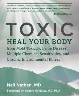 Toxic Heal Your Body from Mold Toxicity, Lyme Disease, Multiple Chemical Sensitivities , and Chronic Environmental Illness  9781628603118 Front Cover