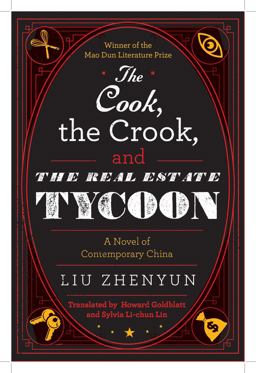 Cook, the Crook, and the Real Estate Tycoon A Novel of Contemporary China  9781628725209 Front Cover