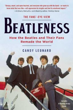 Beatleness How the Beatles and Their Fans Remade the World  9781628726091 Front Cover