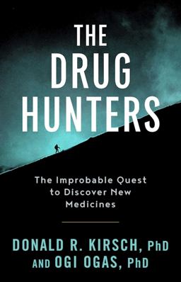 Drug Hunters The Improbable Quest to Discover New Medicines  9781628727180 Front Cover