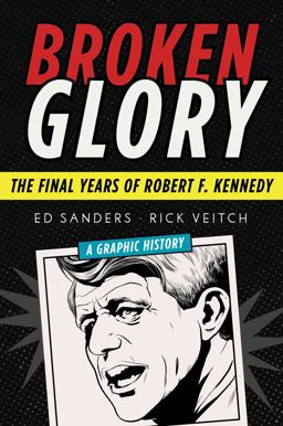 Broken Glory: The Final Years of Robert F. Kennedy  9781628729511 Front Cover