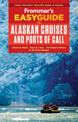 Frommer's EasyGuide to Alaskan Cruises and Ports of Call 3rd 9781628873764 Front Cover