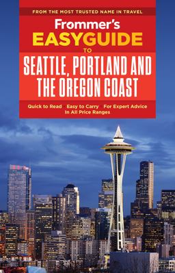 Frommer's EasyGuide to Seattle, Portland and the Oregon Coast 2nd 9781628873801 Front Cover