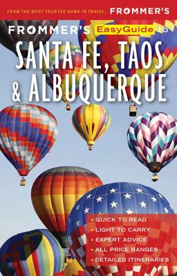 Frommer's EasyGuide to Santa Fe, Taos and Albuquerque Frommer's EasyGuide to Santa Fe, Taos and Albuquerque