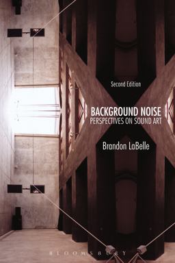Background Noise, Second Edition Perspectives on Sound Art 2nd 9781628923520 Front Cover