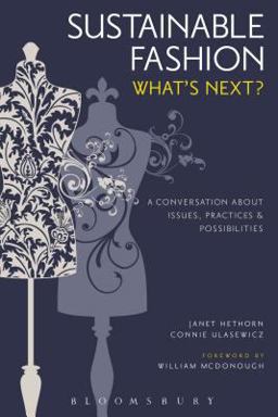 Sustainable Fashion What's Next? A Conversation about Issues, Practices and Possibilities 2nd 9781628925319 Front Cover