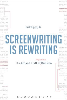 Screenwriting Is Rewriting The Art and Craft of Professional Revision  9781628927405 Front Cover