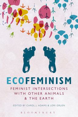 Ecofeminism: Feminist Intersections with Other Animals and the Earth  9781628928037 Front Cover