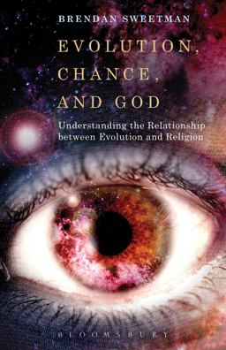 Evolution, Chance, and God Understanding the Relationship Between Evolution and Religion  9781628929843 Front Cover