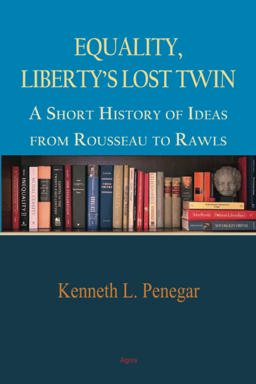 Equality, Liberty's Lost Twin A Short History of Ideas from Rousseau to Rawls  9781628944228 Front Cover