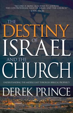 Destiny of Israel and the Church Destiny of Israel and the Church