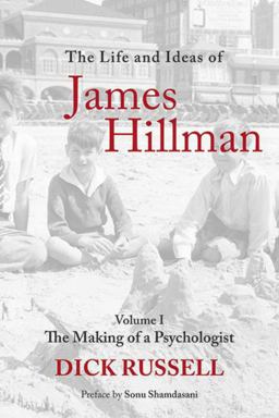 Life and Ideas of James Hillman Volume I: the Making of a Psychologist  9781629144818 Front Cover