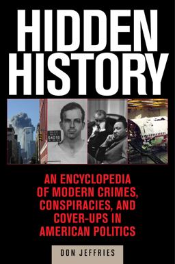 Hidden History An Exposï¿½ of Modern Crimes, Conspiracies, and Cover-Ups in American Politics  9781629144849 Front Cover