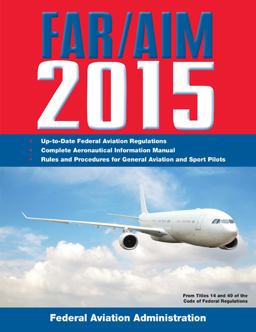 Far/aim 2015 Federal Aviation Regulations/Aeronautical Information Manual  9781629145105 Front Cover