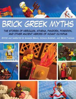 Brick Greek Myths The Stories of Heracles, Athena, Pandora, Poseidon, and Other Ancient Heroes of Mount Olympus  9781629145228 Front Cover