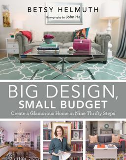 Big Design, Small Budget Create a Glamorous Home in Nine Thrifty Steps 1st 2014 9781629145495 Front Cover