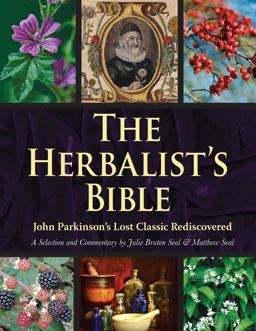 Herbalist's Bible John Parkinson's Lost Classic Rediscovered  9781629146942 Front Cover