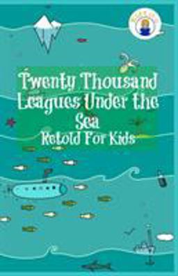Twenty Thousand Leagues under the Sea Retold for Kids (Beginner Reader Classics)
