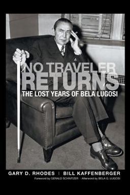 No Traveler Returns The Lost Years of Bela Lugosi (Hardback)  9781629333175 Front Cover