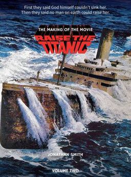 Raise the Titanic - the Making of the Movie Volume 2 (hardback) Raise the Titanic - the Making of the Movie Volume 2 (hardback)