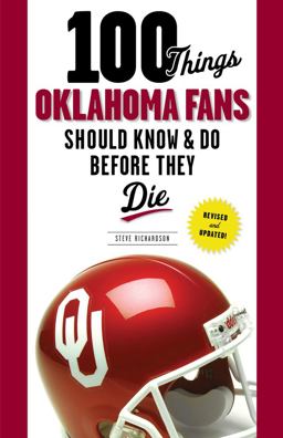 100 Things Oklahoma Fans Should Know and Do Before They Die