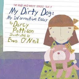 My Dirty Dog My Informative Essay  9781629440910 Front Cover