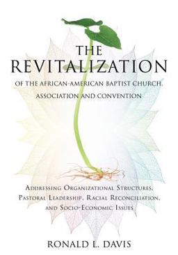 The Revitalization of the African-American Baptist Church, Association and Convention