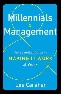 Millennials and Management The Essential Guide to Making It Work at Work  9781629560274 Front Cover