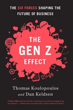 Gen Z Effect The Six Forces Shaping the Future of Business  9781629560311 Front Cover