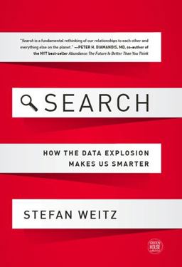 Search How the Data Explosion Makes Us Smarter  9781629560342 Front Cover