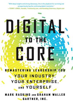 Digital to the Core Remastering Leadership for Your Industry, Your Enterprise, and Yourself  9781629560731 Front Cover