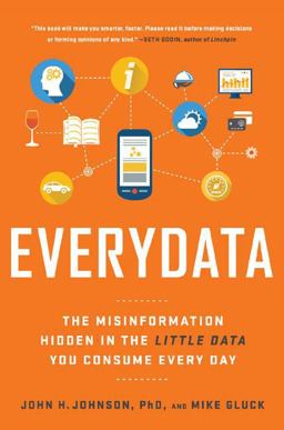 Everydata: The Misinformation Hidden in the Little Data You Consume Every Day  9781629561011 Front Cover